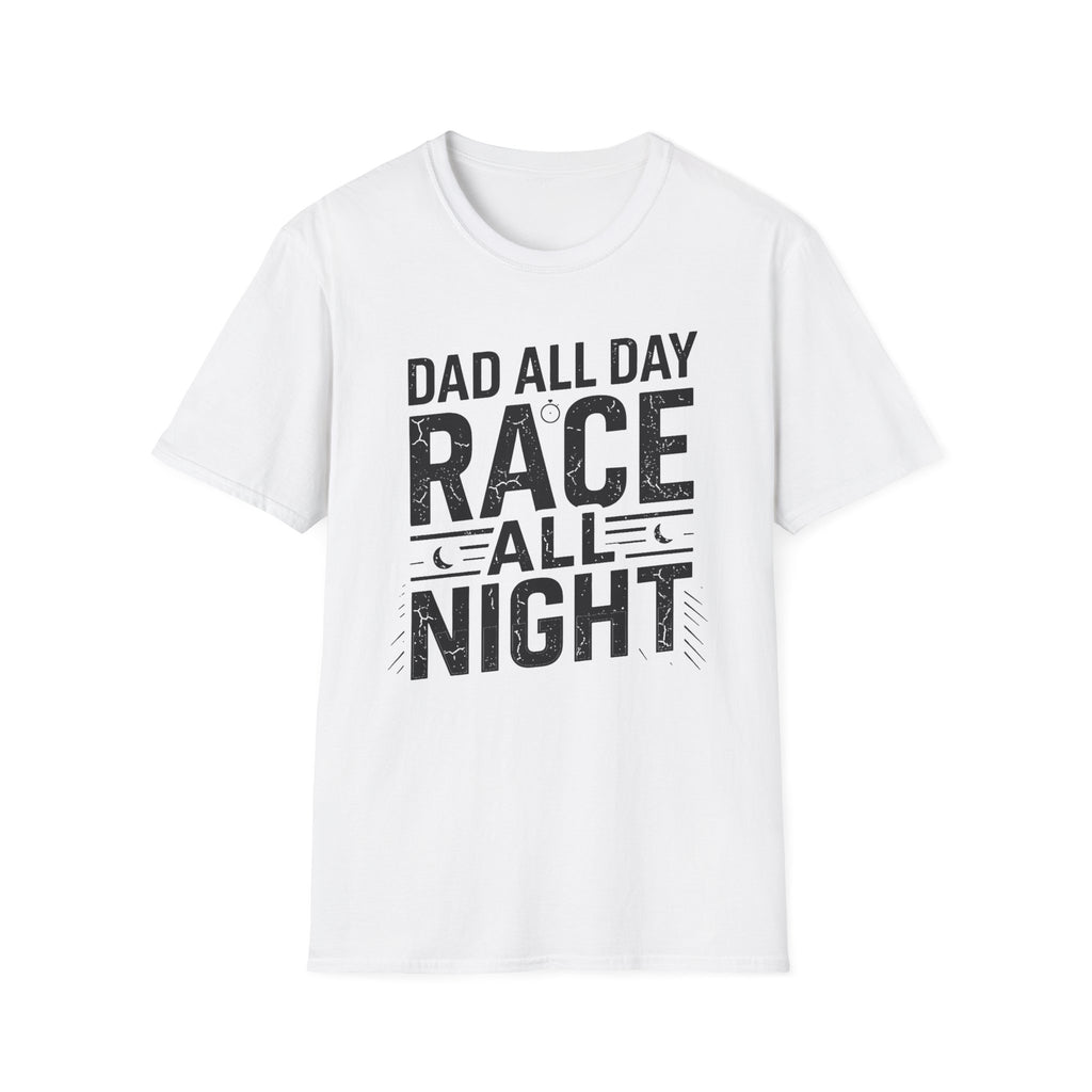 Dad All Day. Race All Night T-Shirt