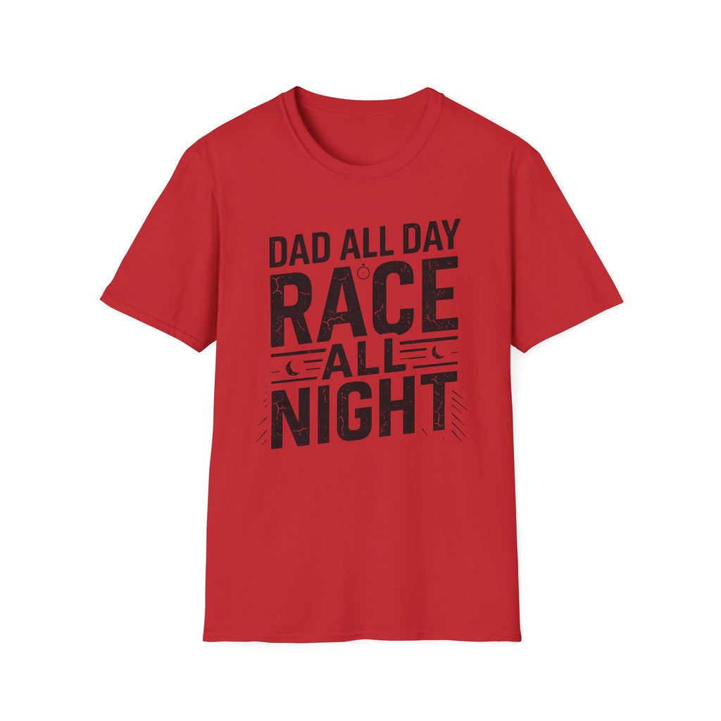 Dad All Day. Race All Night T-Shirt