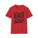 Dad All Day. Race All Night T-Shirt