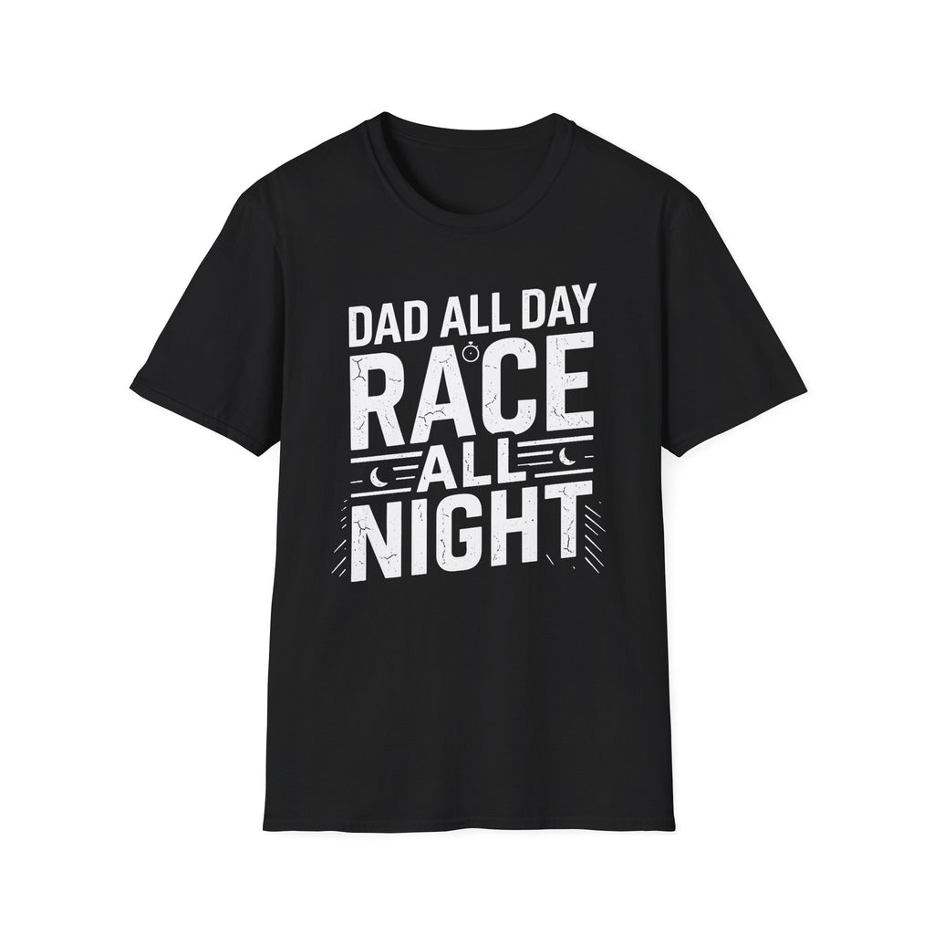 Dad All Day. Race All Night T-Shirt