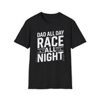 Dad All Day. Race All Night T-Shirt