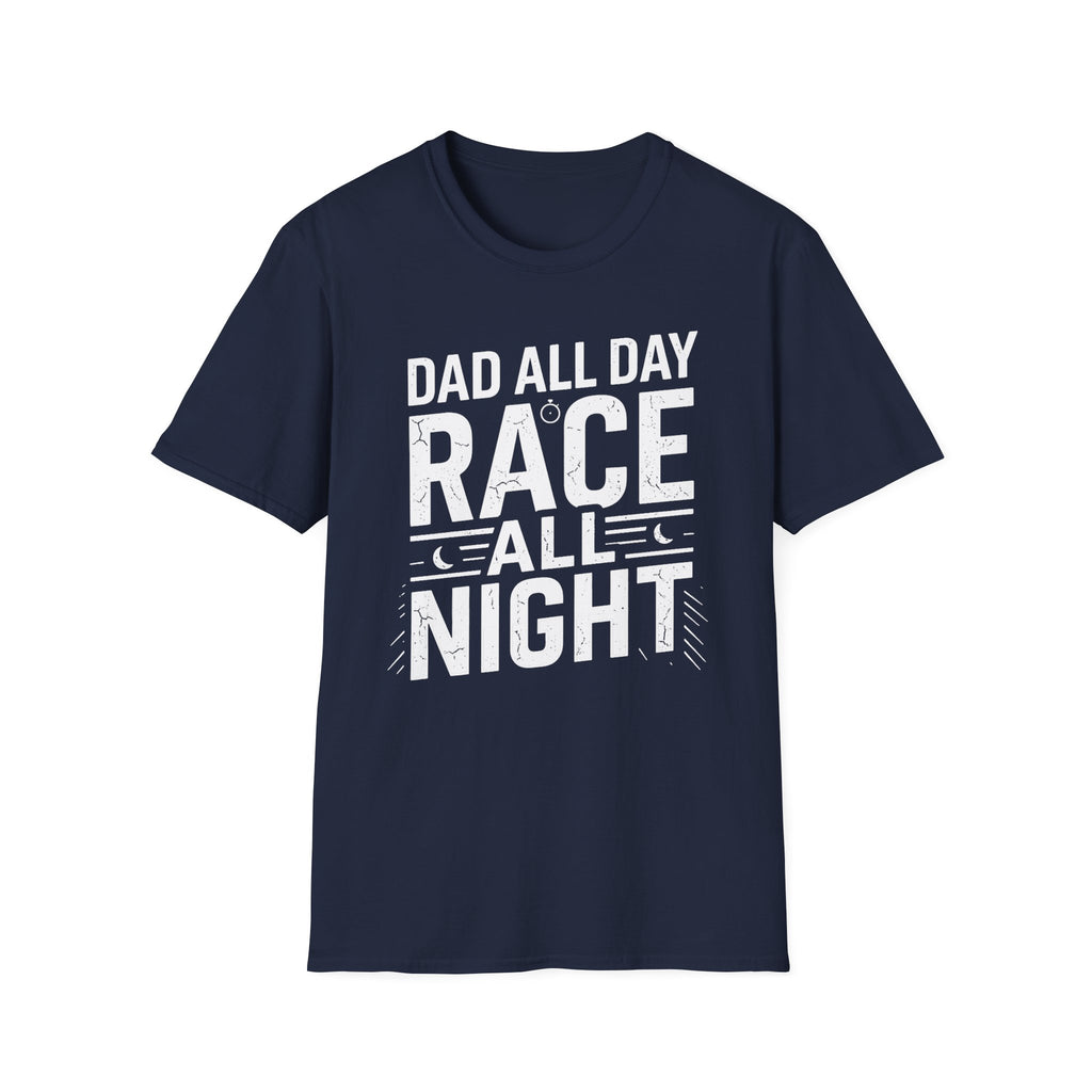 Dad All Day. Race All Night T-Shirt