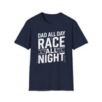 Dad All Day. Race All Night T-Shirt