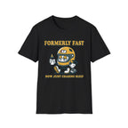 Formerly Fast T-Shirt