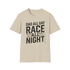 Dad All Day. Race All Night T-Shirt
